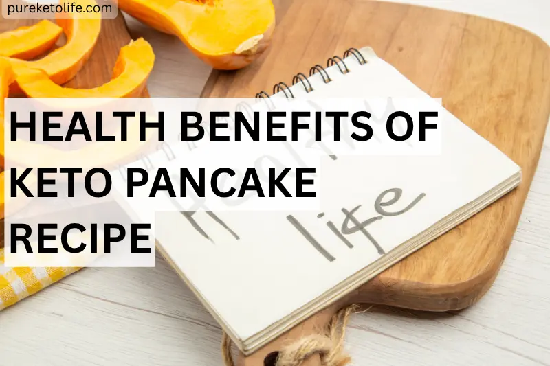 health benefits of keto pancake recipe