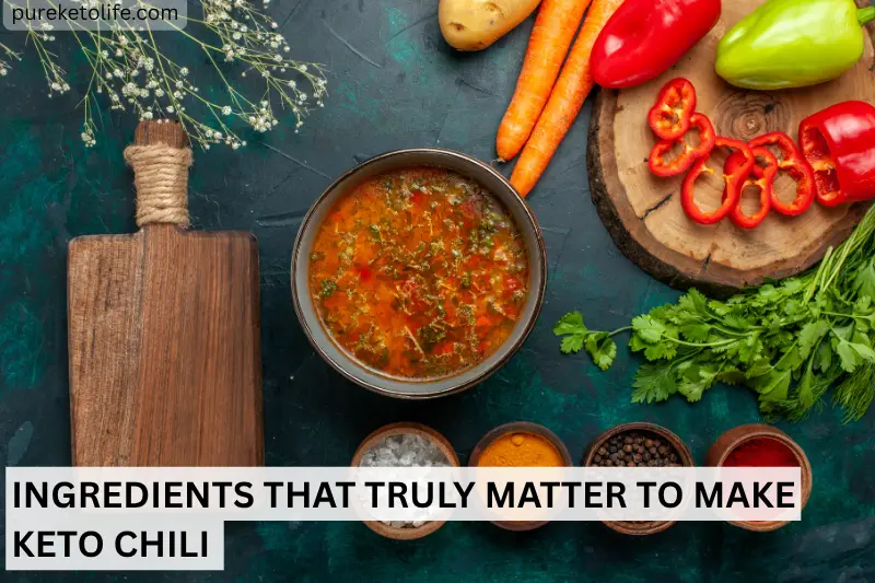 ingredients that truly matter to make keto chili