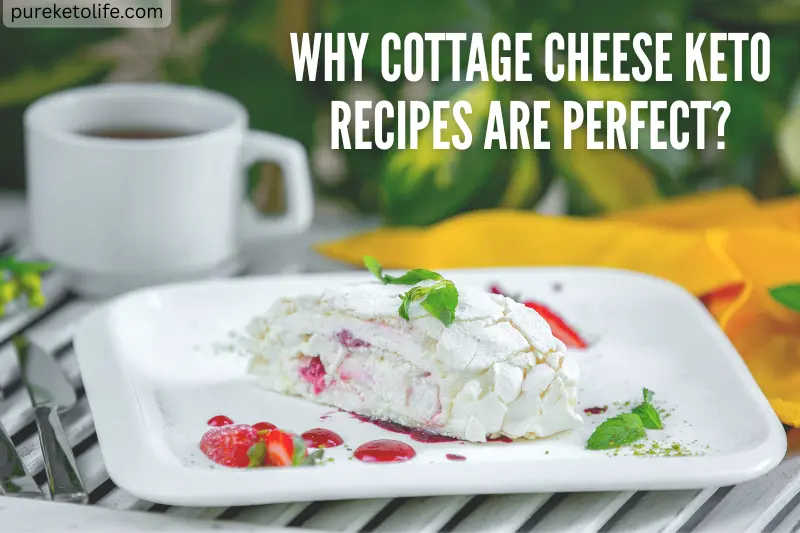 why cottage cheese keto recipes are perfect