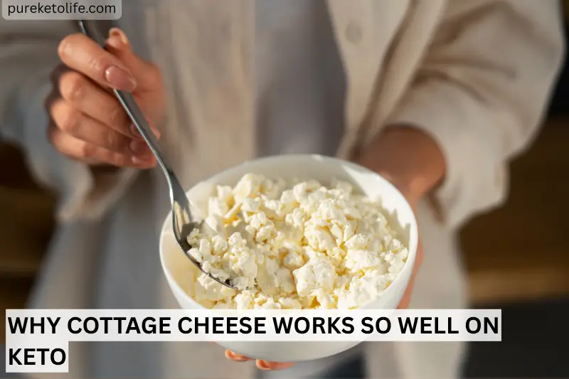 why cottage cheese works so well on keto