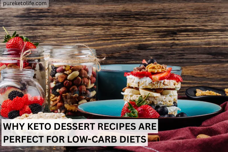why keto dessert recipes are perfect for low carb diets
