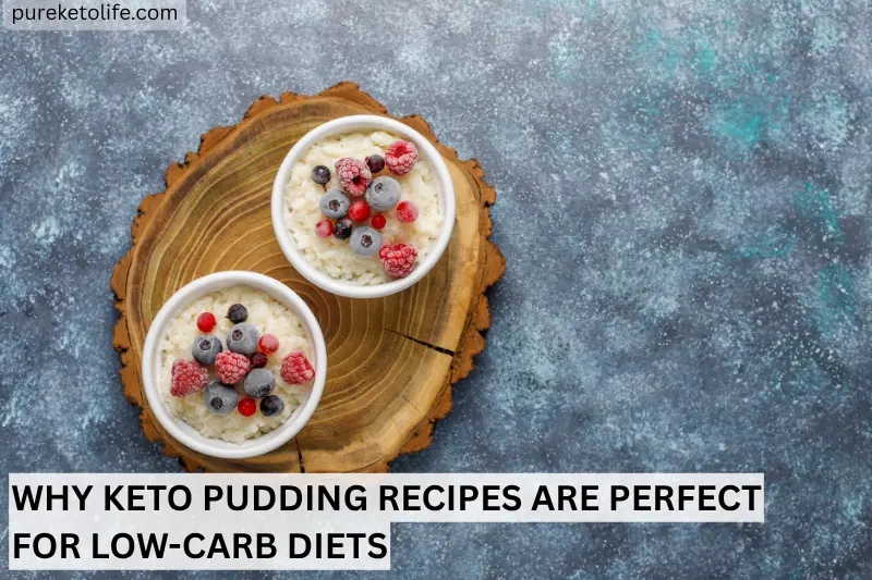 why keto pudding recipes are perfect for low-carb diets