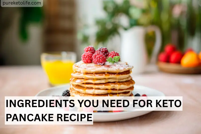 ingredients you need for keto pancake recipe